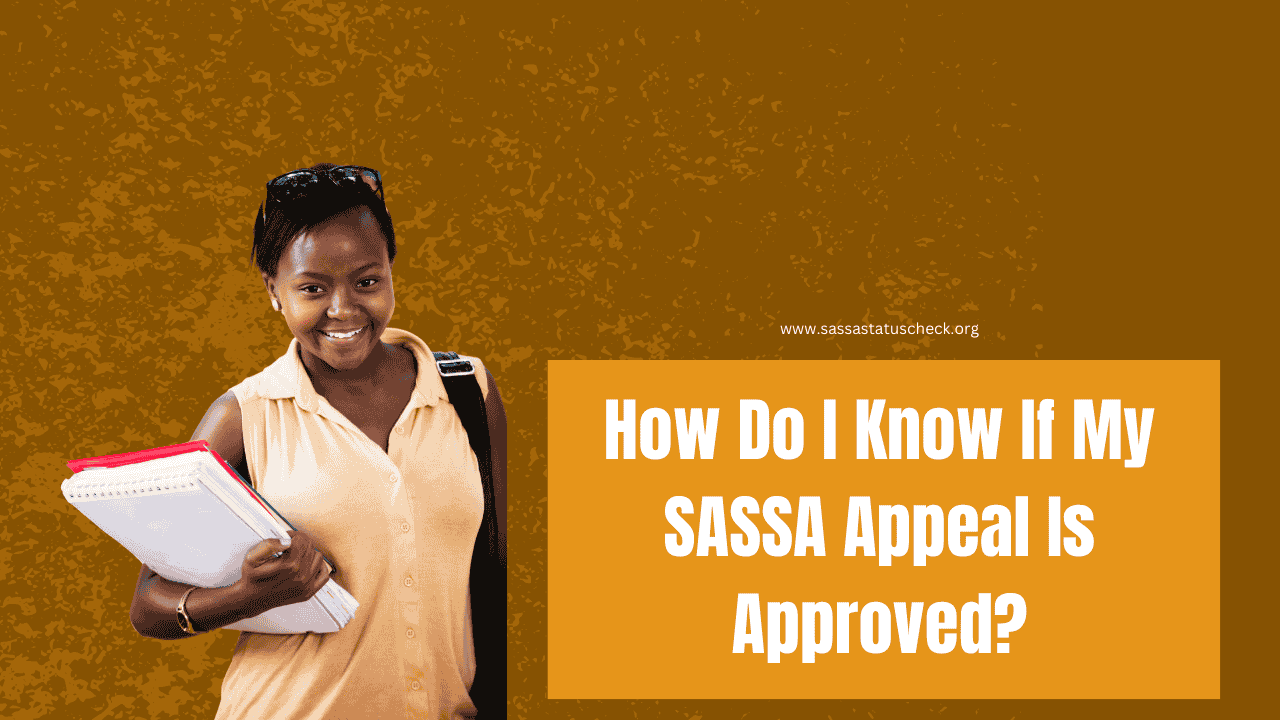 How Do I Know If My SASSA Appeal Is Approved?