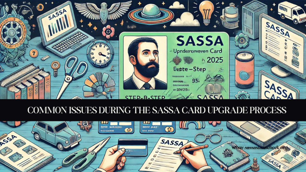 Common Issues During the SASSA Card Upgrade Process