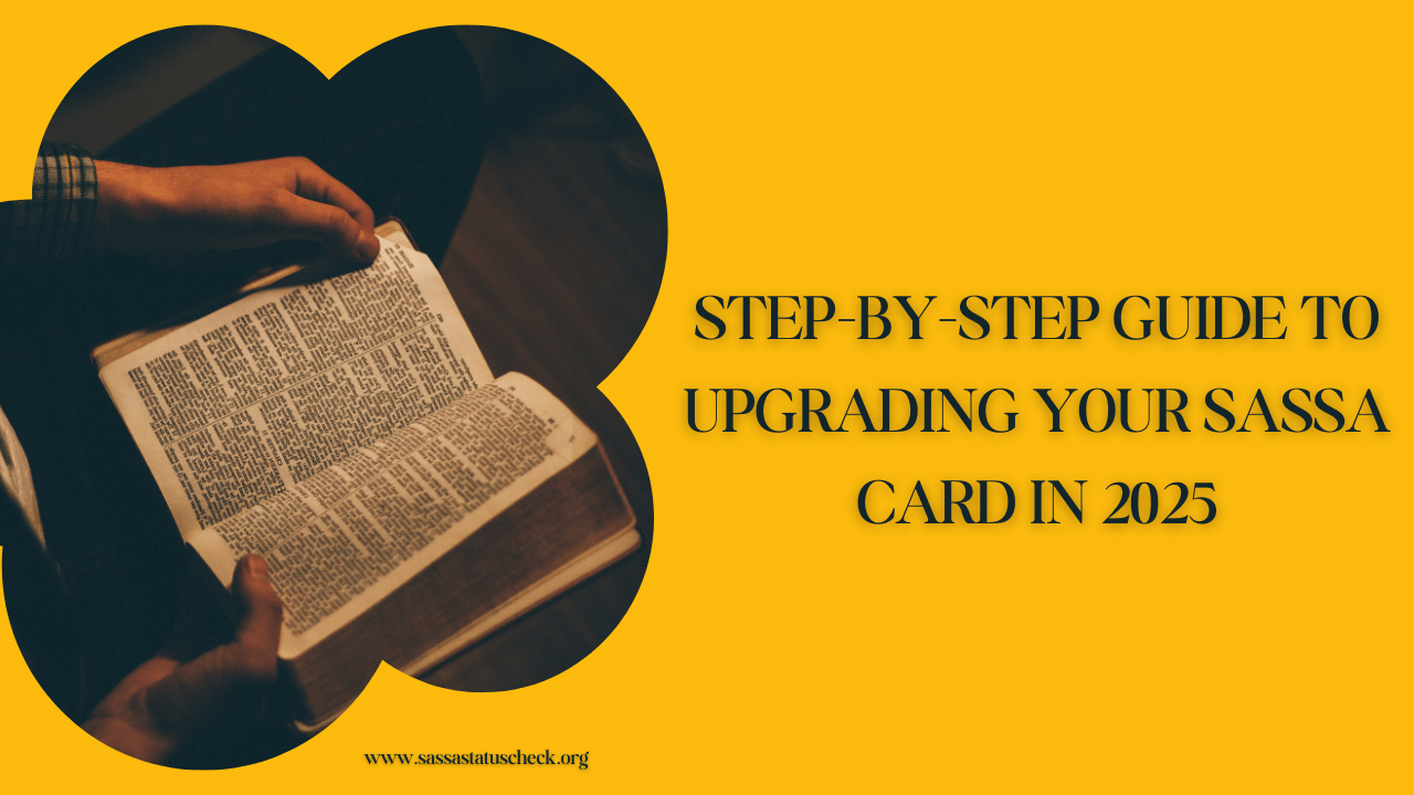 Step-by-Step Guide to Upgrading Your SASSA Card in 2025