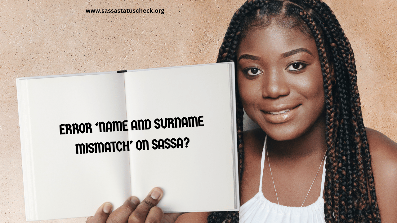 Error ‘Name and Surname Mismatch’ on SASSA?