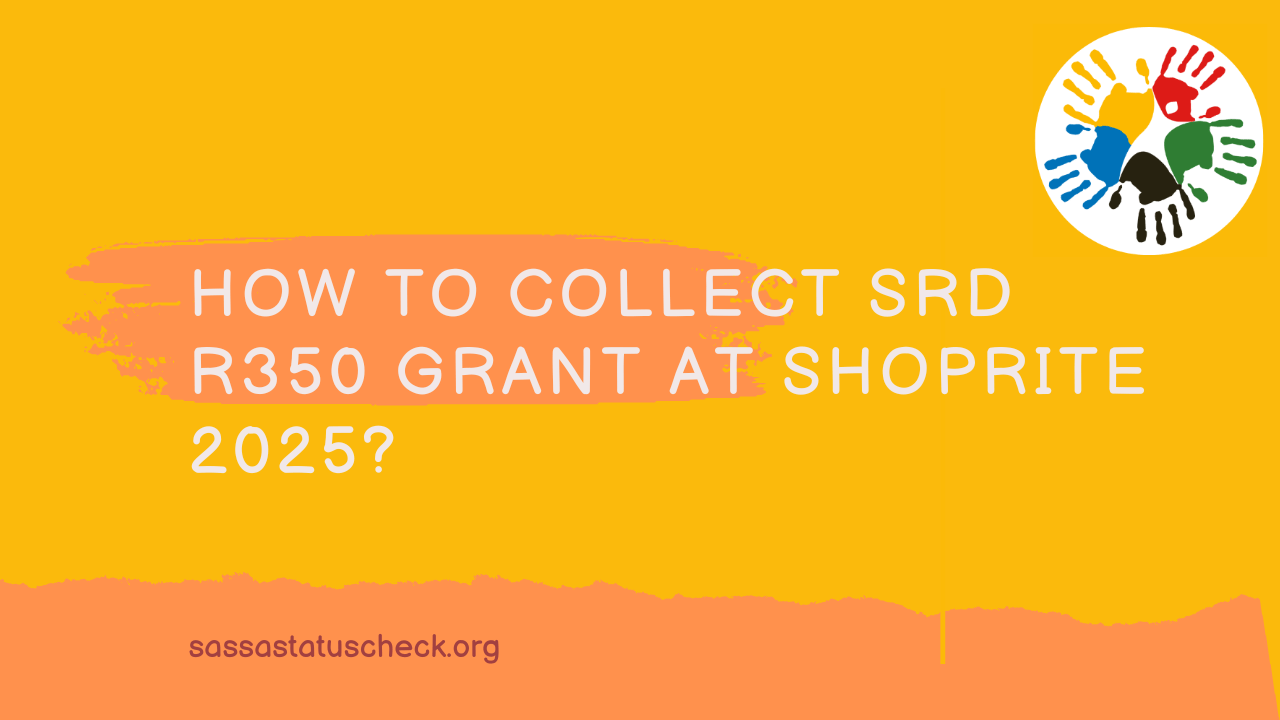 How to Collect SRD R350 Grant at Shoprite 2025