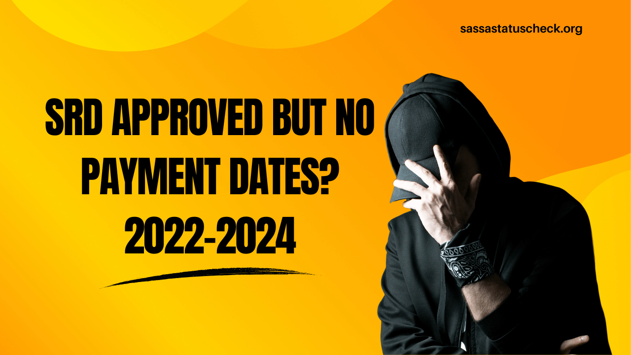 SRD Approved but No Payment Dates? 2022–2024
