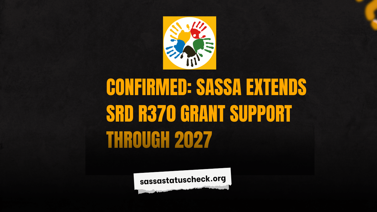Confirmed: SASSA Extends SRD R370 Grant Support Through 2027