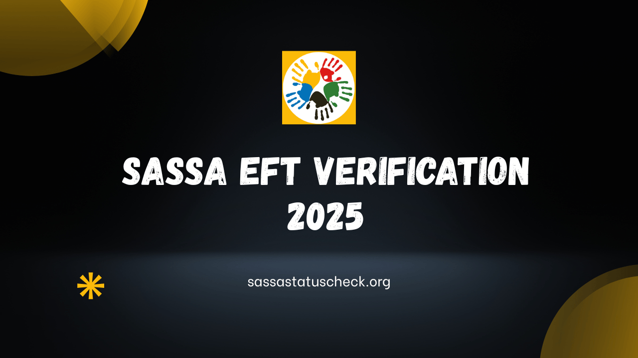 SASSA EFT Verification 2025 Essential Updates Every Beneficiary Must Complete