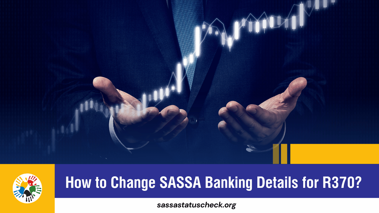 How to Change SASSA Banking Details for R370?