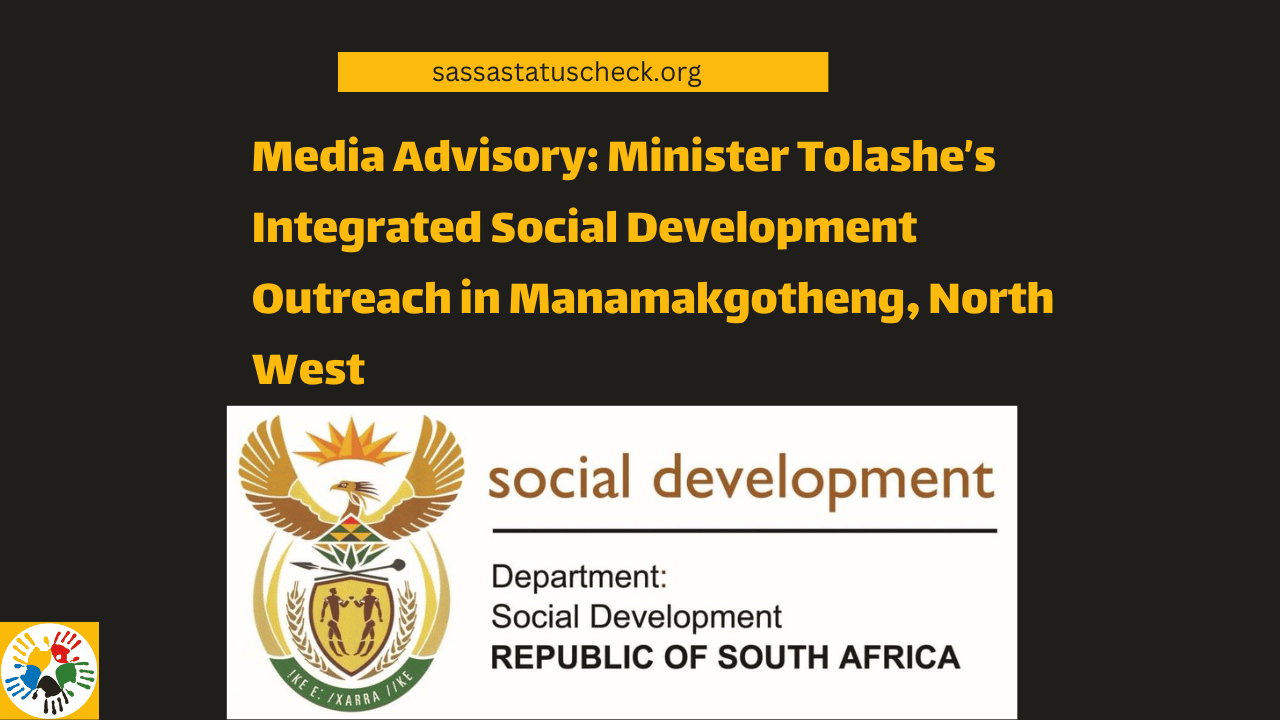 Media Advisory Minister Tolashe’s Integrated Social Development Outreach in Manamakgotheng, North West