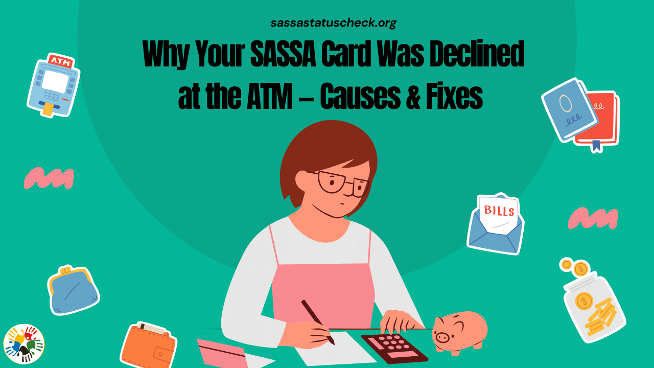 Why Your SASSA Card Was Declined at the ATM — Causes & Fixes (2026 Guide)