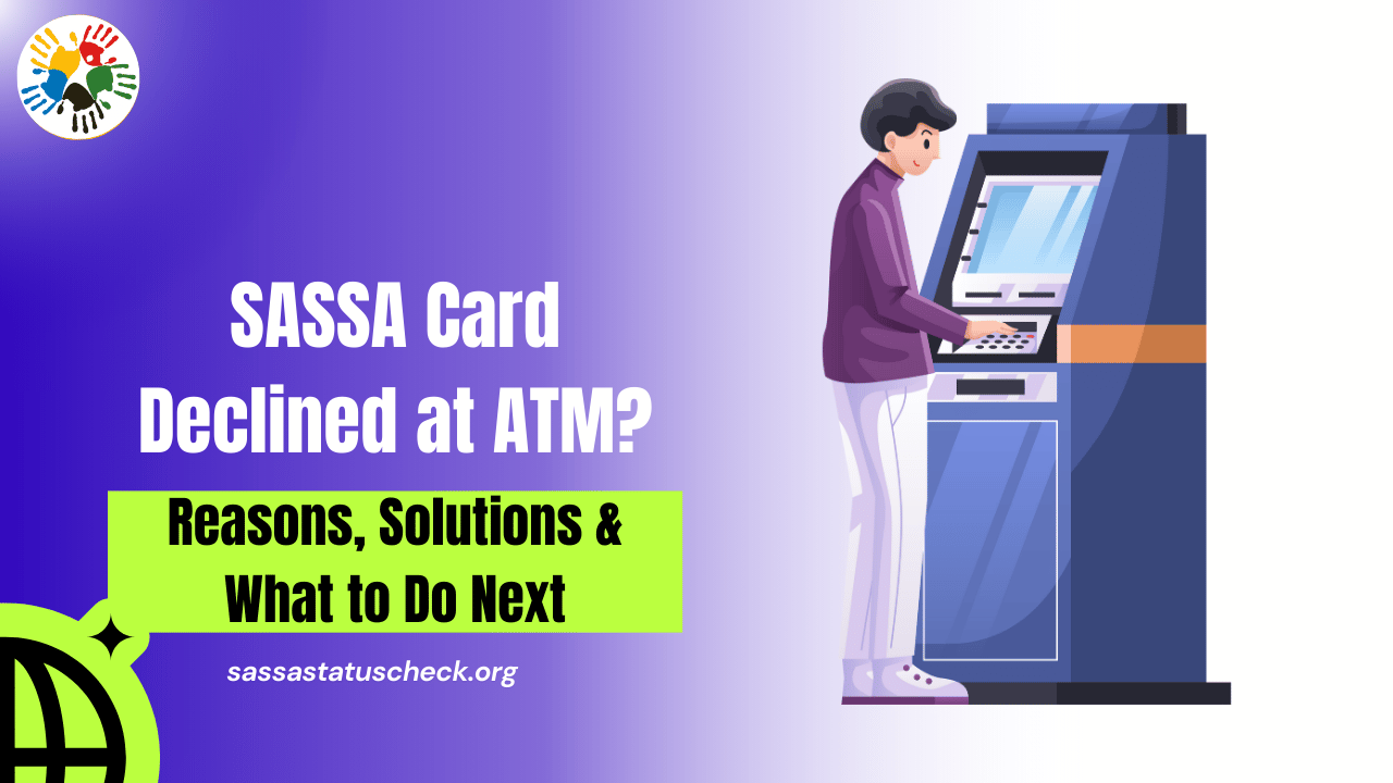 SASSA Card Declined at ATM Reasons, Solutions & What to Do Next