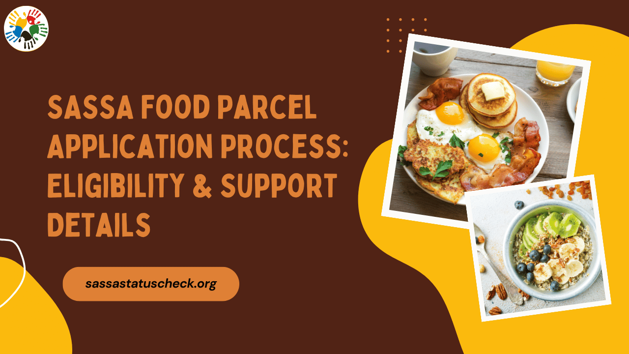 SASSA Food Parcel Application Process: Eligibility & Support Details