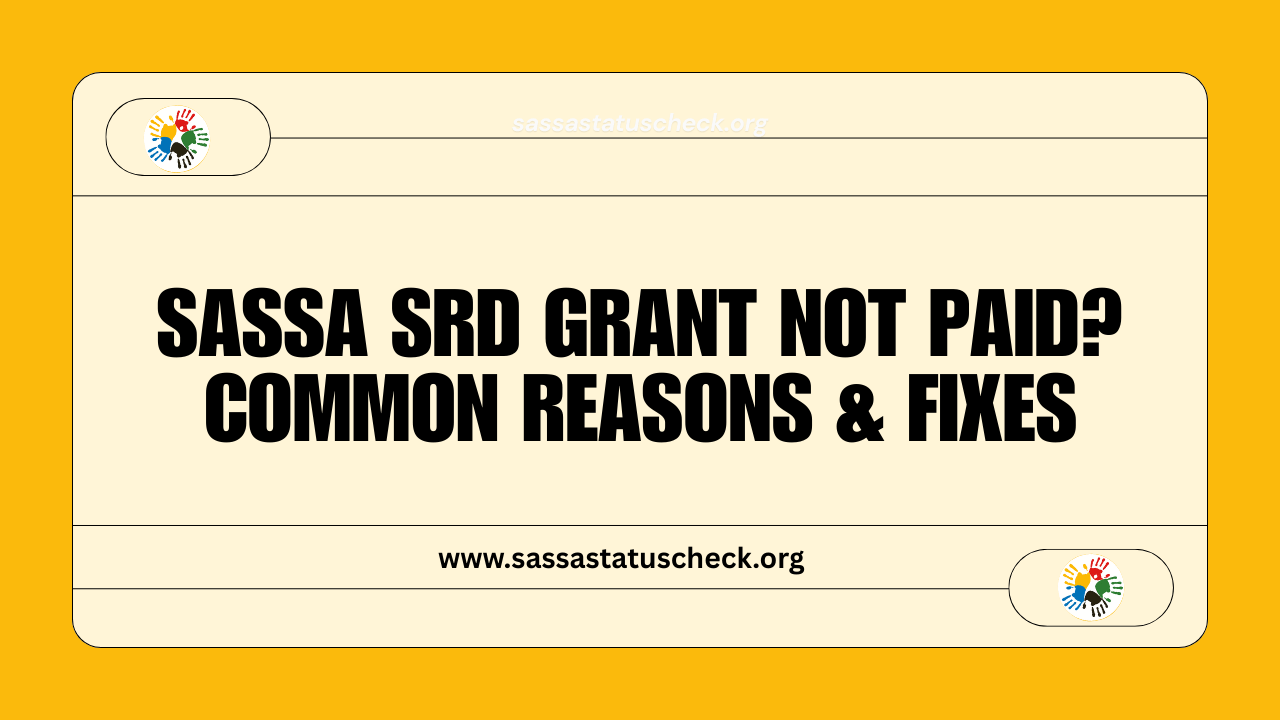 SASSA SRD Grant Not Paid Common Reasons & Fixes